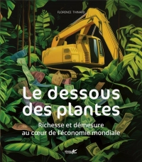 Le dessous des plantes - richesses et démesure au cœur de