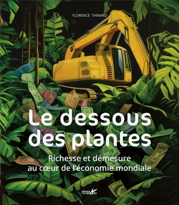 Le dessous des plantes - richesses et démesure au cœur de