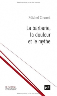 La barbarie, la douleur et le mythe: Du pouvoir antitraumatique de la culture