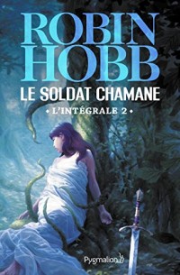 Le Soldat chamane - L'Intégrale 2 (Tomes 3 à 5): Le Fils rejeté - La Magie de la peur - Le Choix du soldat