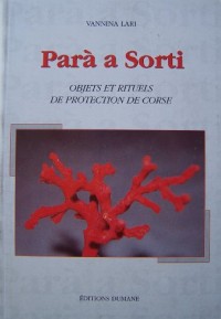 Parà a Sorti - Objets et rituels de protection de Corse