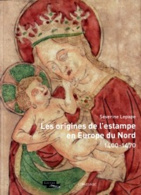 Les Origines de l'estampe en Europe du Nord 1400-1470