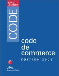 Code de commerce. Edition 2003 (ancienne édition)