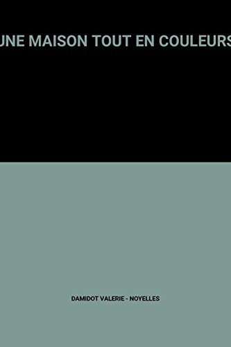 UNE MAISON TOUT EN COULEURS