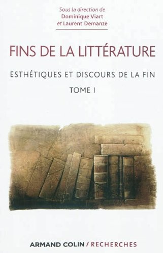 Fins de la littérature - Esthétique et discours de la fin