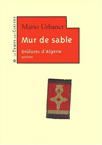 Mur de sable : Brûlures d'Algérie