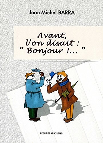 Avant, l'on disait : Bonjour !...