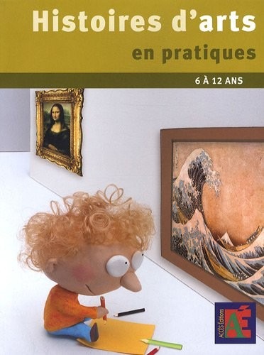 Histoires d'arts en pratiques 6 à 12 ans