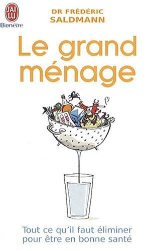 Le grand ménage : Tout ce qu'il faut éliminer pour être en bonne santé