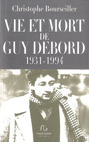 Vie et mort de Guy Debord (1931-1994)
