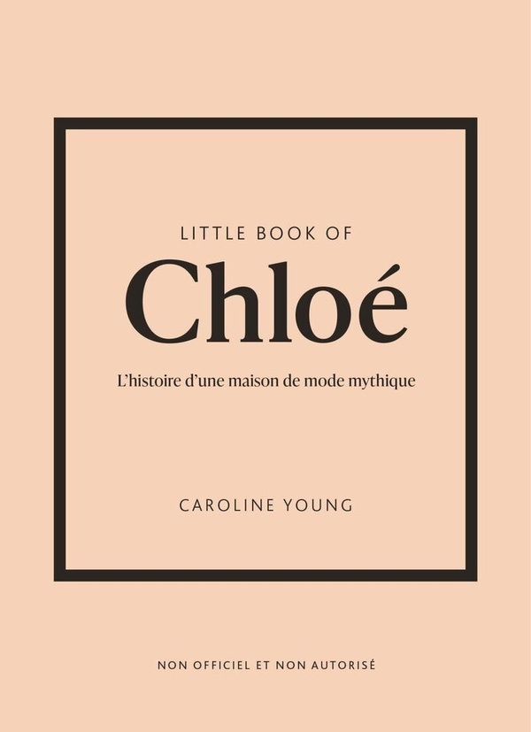 Little Book of Chloé (version française) - L'histoire d'une maison de mode de légende