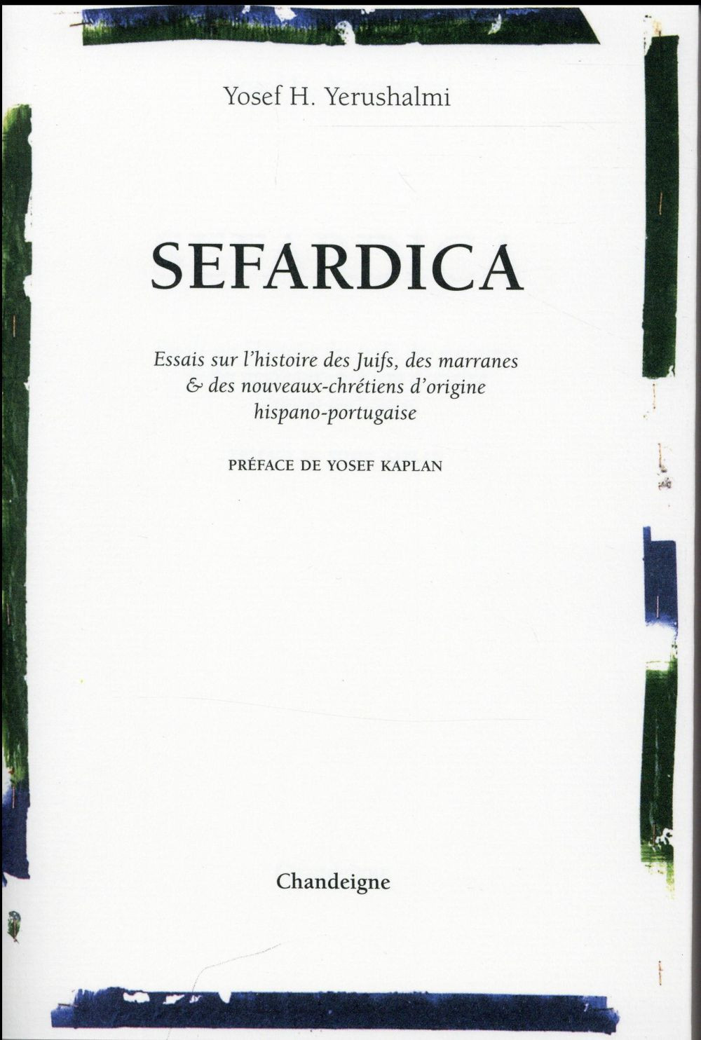 Sefardica. Essai sur l'histoire des Juifs, des marranes & des nouveaux-chrétiens d'origine hispano-p