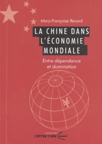 La Chine dans l'économie mondiale: Entre dépendance et domination