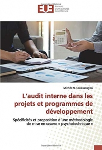 L’audit interne dans les projets et programmes de développement: Spécificités et proposition d’une méthodologie de mise en œuvre « psychotechnique »