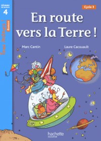 En route vers la Terre ! Niveau 4 - Tous lecteurs ! Roman - Livre élève - Ed. 2013