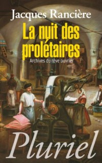 La nuit des prolétaires: Archives du rêve ouvrier