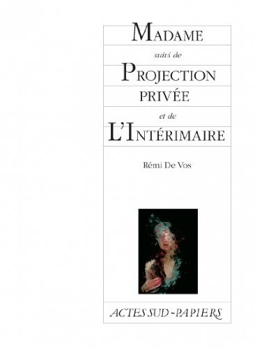 Madame suivi de Projection privée et de L'Intérimaire