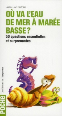 Où va l'eau de mer à marée basse? 50 questions essentielles et surprenantes