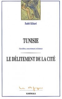 Tunisie : Coercition - Consentement - Résistance : Le Délitement de la cité