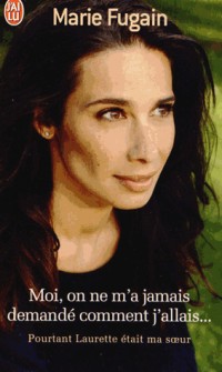 Moi, on ne m'a jamais demandé comment j'allais... : Pourtant Laurette était ma soeur