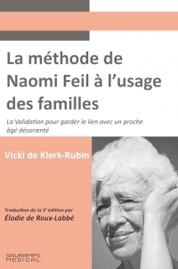 La méthode de Naomi Feil à l'usage des familles: La validation pour garder le lien avec un proche âgé désorienté
