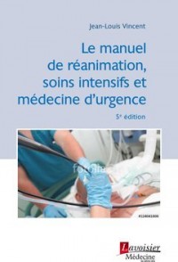 Le manuel de réanimation, soins intensifs et médecine d'urgence