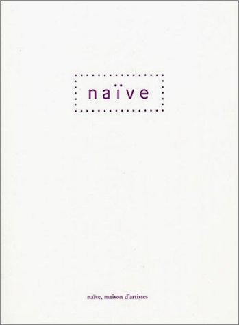 Naïve : Maison d'artistes