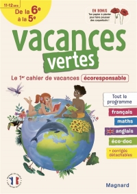 Cahier de vacances 2022, de la 6e vers la 5e - Vacances vertes: Le premier cahier de vacances écoresponsable