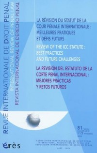 Revue Internationale de Droit Pénal, 81e année, 1er/2e tr : La révision du statut de la cour pénale internationale : meilleures pratiques et défis futurs