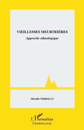 Vieillesses meurtrières: Approche ethnologique