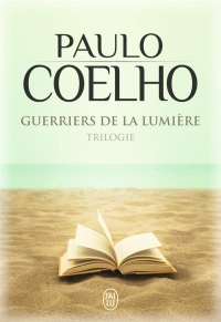 Guerriers de la lumière, trilogie : Maktub ; Manuel du guerrier de la lumière ; Le manuscrit retrouvé