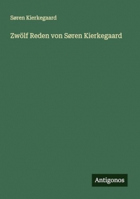 Zwölf Reden von Søren Kierkegaard