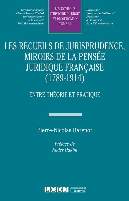 ENTRE THEORIE ET PRATIQUE : LES RECUEILS DE JURISPRUDENCE, MIROIRS DE LA PENSEE