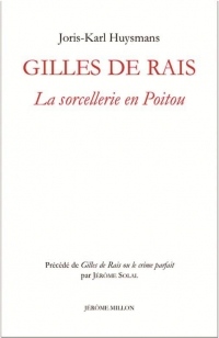 Gilles de Rais : La sorcellerie en Poitou - Précédé de Gilles de Rais ou le crime parfait