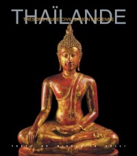 Thaïlande - Trésors d'une civilisation ancienne