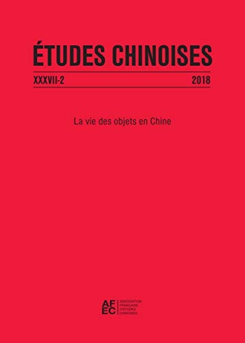 Études Chinoises Xxxvii-2 (2018) - la Vie des Objets en Chine