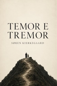 Temor e Tremor de Soren Kierkegaard (Edicao Classicos Modernizados): Temor e Tremor Kierkegaard