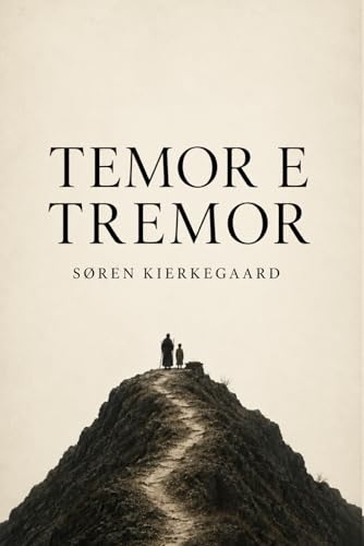 Temor e Tremor de Soren Kierkegaard (Edicao Classicos Modernizados): Temor e Tremor Kierkegaard