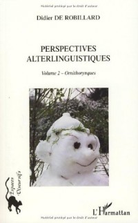 Perspectives alterlinguistiques : Volume 2, Ornithorynques