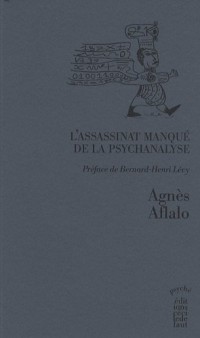 L'assassinat manqué de la psychanalyse