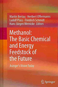 [(Methanol: The Basic Chemical and Energy Feedstock of the Future : Asinger's Vision Today)] [Edited by Martin Bertau ] published on (April, 2014)