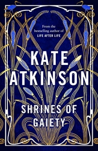 Shrines of Gaiety: From the global No.1 bestselling author of Life After Life