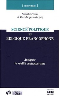Science politique en Belgique francophone : Analyser la réalité contemporaine