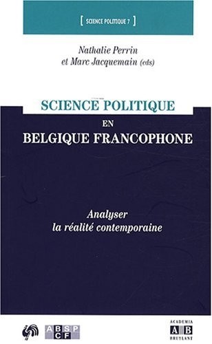 Science politique en Belgique francophone : Analyser la réalité contemporaine