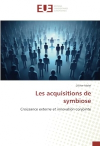 Les acquisitions de symbiose: Croissance externe et innovation conjointe