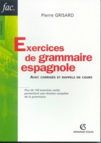Exercices de grammaire espagnole : Avec corrigés et rappels de cours