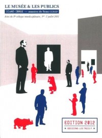 Le musée et les publics : Actes du 8e colloque interdisciplinaire Icône-Image, musées de Sens, 1er-2 juillet 2011