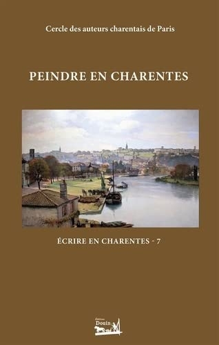 Peindre en Charentes: Écrire en Charentes - Tome 7
