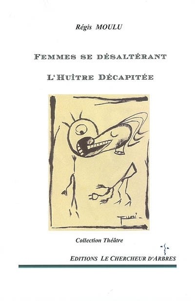Femmes se désaltérant L'huître décapitée (Collection Théâtre)