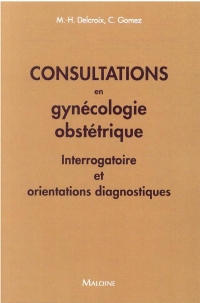 Consultation en gynecologie obstetrique: 50 SITUATIONS CLINIQUES